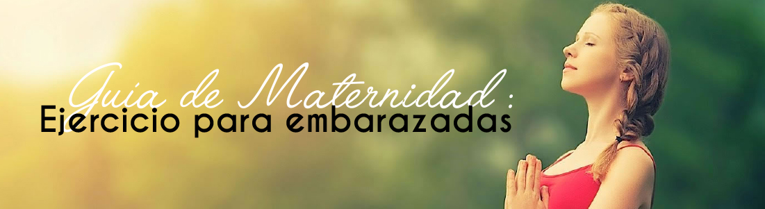 Guía de maternidad Maternal: Ejercicio para embarazadas