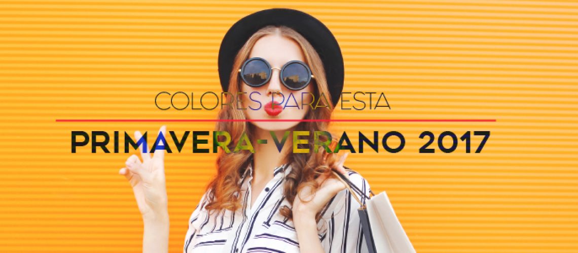 Colores para esta primavera - verano 2017