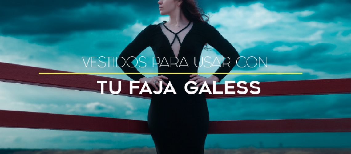 Vestidos para usar con tu Faja Galess